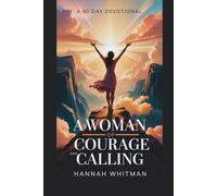 A Woman of Courage and Calling Hannah: A 90-Day Devotional