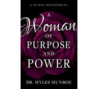 A Woman of Purpose and Power: A 90-day Devotional