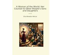 A Woman of the World: Her Counsel to Other People's Sons and Daughters