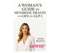 A Woman’s Guide to Metabolic Health and Life on GLP-1