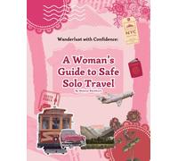 A Woman’s Guide to Safe Solo Travel: Empowering Solo Female Travelers with Safety Tips, Cultural Insights, and Global Destinations | 50 pages | 8.5 x 11 inches | Gift for Women Travelling