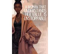 A Woman That Understands Her Value Is Unstoppable: College Ruled | 100 Pages | 6” x 9” | Empowerment & Faith Journal