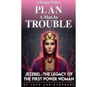 A Woman with a Plan, A Man in Trouble: Jezebel, the Legacy of the First Power Woman
