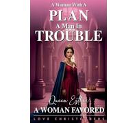 A Woman with a Plan, A Man in Trouble: Queen Esther, A Woman Favored