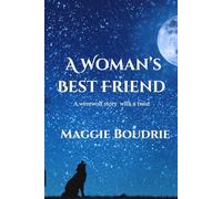 A Woman's Best Friend: A werewolf story with a twist.