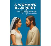 A Woman's Blueprint for a Godly Marriage