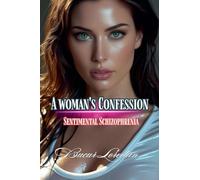 A Woman's Confession Sentimental Schizophrenia: 3