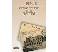 A woman's experiences in the Great war