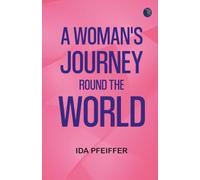 A Woman's Journey Round the World