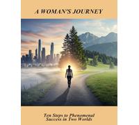 A Woman'S Journey: Ten Steps To Phenomenal Success In Two Worlds