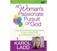 A Woman's Passionate Pursuit of God: Six Motivating Sessions for a Positive & Purposeful Life