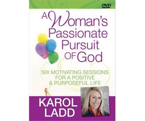 A Woman's Passionate Pursuit of God: Six Motivating Sessions for a Positive & Purposeful Life