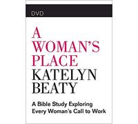 A Woman's Place: A Bible Study Exploring Every Woman’s Call to Work