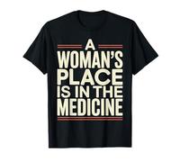 A Woman's Place Is in The Medicine Dottore Infermiere Maglietta
