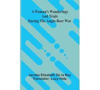 A woman's wanderings and trials during the Anglo-Boer War