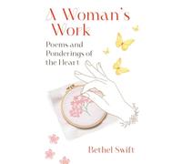 A Woman's Work: Poems and Ponderings of the Heart