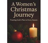 A Women’s Christmas Journey: Trusting God’s Plan in Every Season