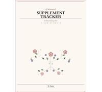 A Women's Supplement Tracker to Becoming Her: 12-W aily Log, Weekly Overviews & Reorder Reminders