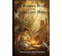 A WONDER BOOK FOR GIRLS AND BOYS: illustrated