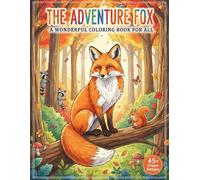 A Wonderful Coloring Book for All, Peaceful into the World of Foxes: The Adventure Fox