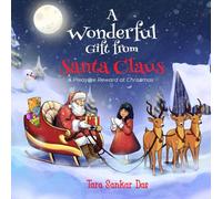 A Wonderful Gift from Santa Claus (A Pleasure Reward at Christmas) - 2nd Edition: Where Myth Teaches The Best Morality