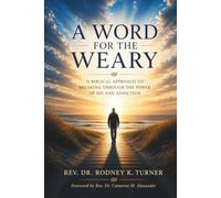 A Word for the Weary: A Biblical Approach for Breaking Through the Power of Sin and Addiction