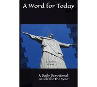 A Word for Today: A Daily Devotional Guide for the Year
