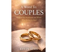 A Word To: Couples: Wisdom for Husbands and Wives Who Refuse to Quit
