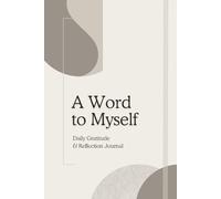 A Word to Myself: A Daily Gratitude and Self-Reflection Journal with Inspiring Quotes and Space to Write