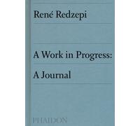 A work in progress: a journal - Redzepi René