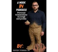 A Work In Progress:: A Personal Comentary on Songs and Poems