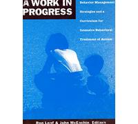 A Work in Progress: Behavior Management Strategies & A Curriculum for Intensive Behavioral Treatment of Autism