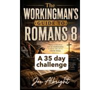 A Workingman's Guide to Roman's 8: A 35 Day Journey