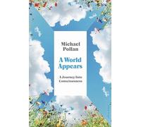 A World Appears: A Journey Into Consciousness