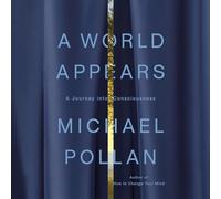 A World Appears: A Journey Into Consciousness