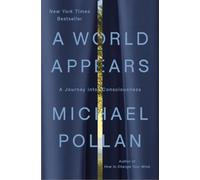 A World Appears: A Journey into Consciousness