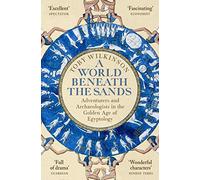 Toby Wilkinson A World Beneath the Sands (Tascabile)