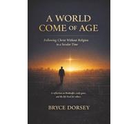 A World Come of Age: Following Christ Without Religion in a Secular Time