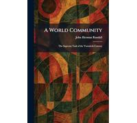 A World Community: The Supreme Task of the Twentieth Century