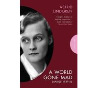A World Gone Mad: The Diaries of Astrid Lindgren, 1939-45