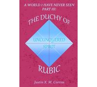 A World I Have Never Seen, Part III: The Duchy of Rubic