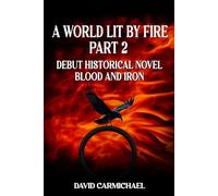 A World Lit by Fire Vol.1: Part II Blood and Iron