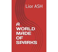 A WORLD MADE OF SPARKS