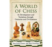 Rick Knowlton Jean-Louis Cazaux A World of Chess (Tascabile)
