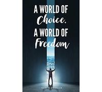 Gary M Douglas A World of Choice, A World of Freedom (Tascabile)