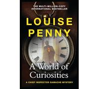 A World of Curiosities: thrilling and page-turning crime fiction from the author of the bestselling Inspector Gamache novels
