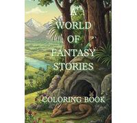 A world of fantasy stories coloring book: Get lost in a wonderful world of adventure!