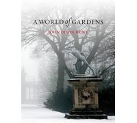 A World of Gardens by John Dixon Hunt (2015-07-15)