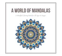 A World of Mandalas: A Mindful Colouring Book for All Ages & Stages