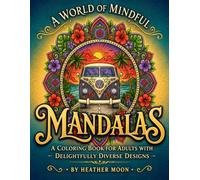 A World of Mindful Mandalas: A Coloring Book for Adults with Delightfully Diverse Designs